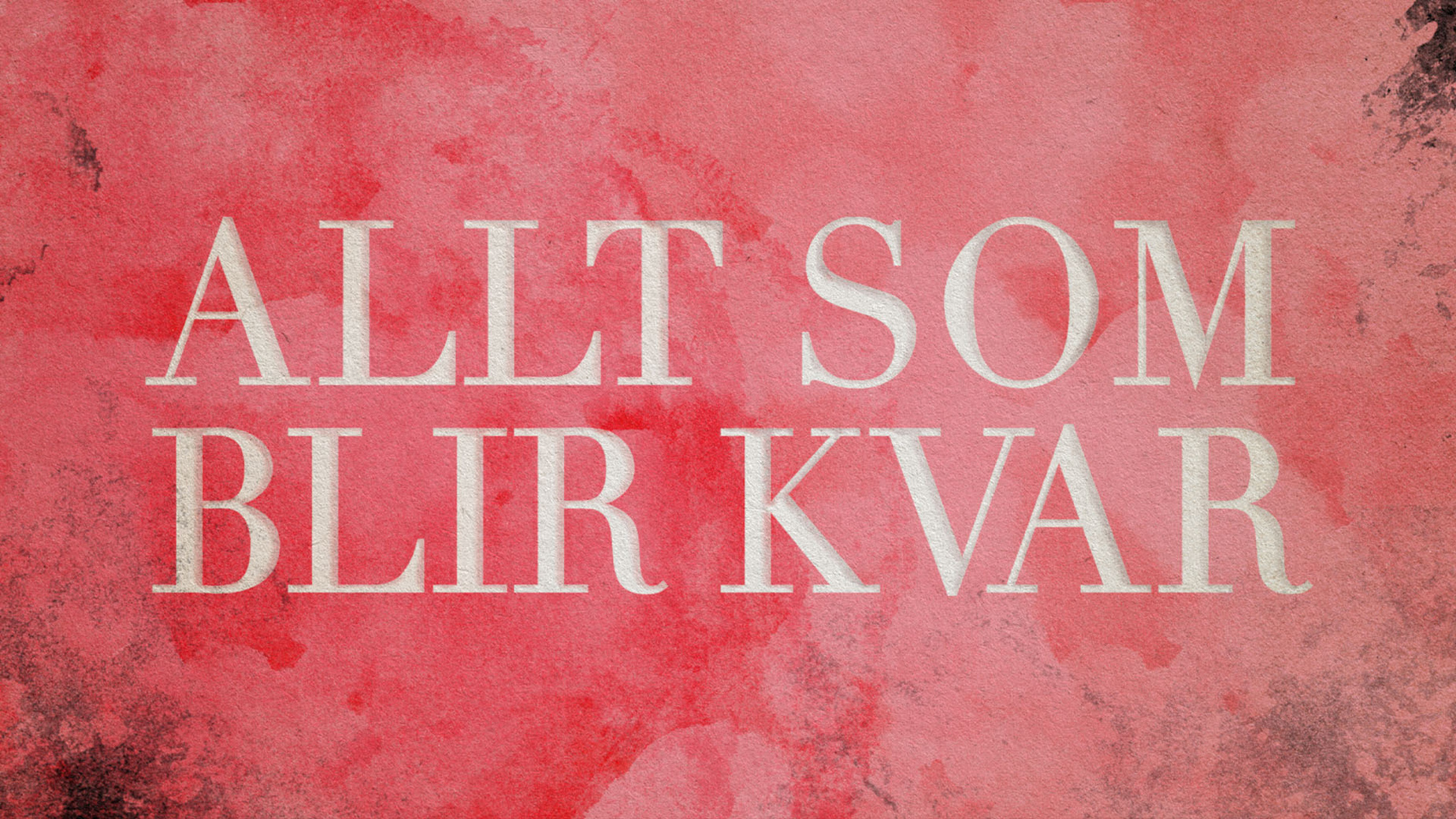 ALLT SOM BLIR KVAR Titeldesign Regi: Fanny Ovesen. Skapad och skriven av: Sandra Beijer. Producent: Baluba / Lia Cederström. (Svt)