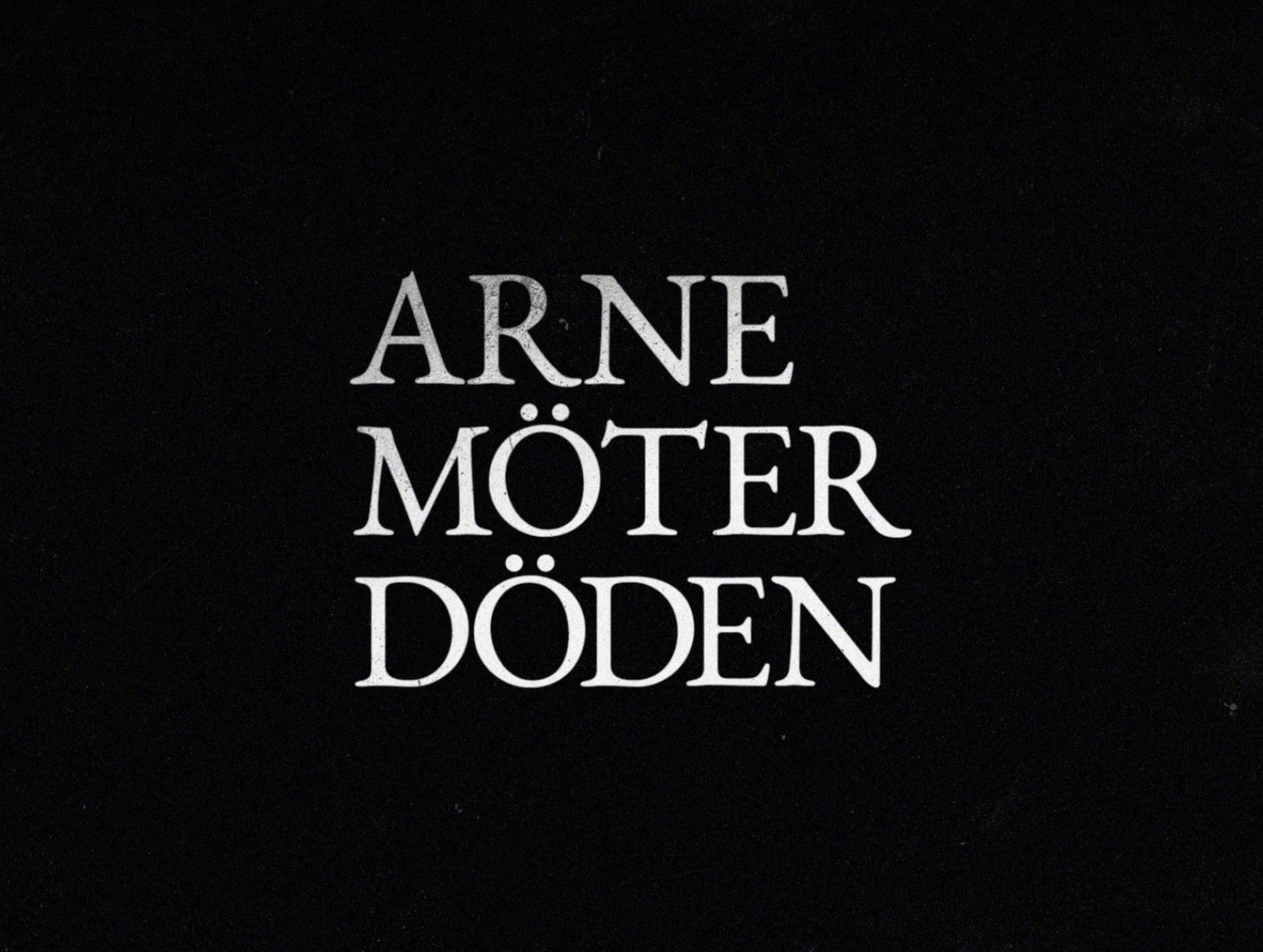 ARNE MÖTER DÖDEN Titeldesign Av Lars Vega.